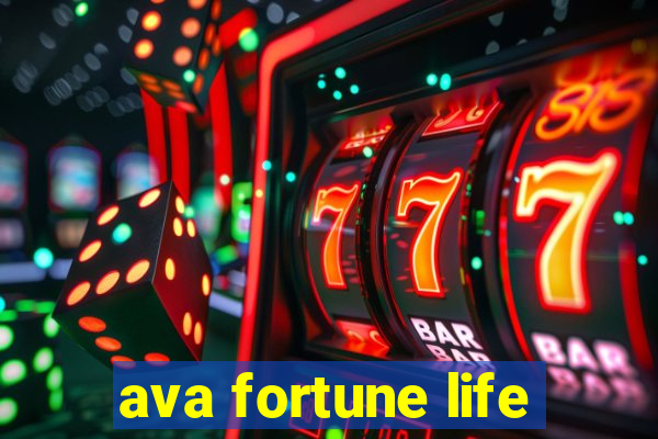 ava fortune life